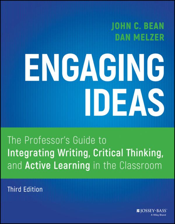 Engaging ideas, third edition: the professor's guide to integrating writing, critical thinking, and active learning in the classroom Ebook